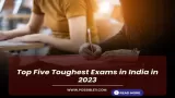 Top Five Toughest Exams