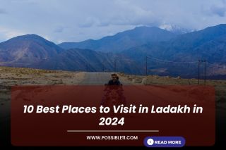 10 Best Places to Visit in Ladakh in 2024
