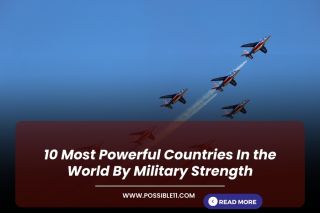 10 Most Powerful Countries In The World By Military Strength