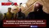 Deadpool 3 Teaser Breakdown: