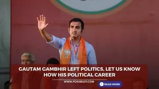 Gautam Gambhir left politics, Let us know how his political career