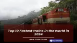 Top 10 Fastest trains