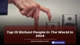Top 10 Richest People