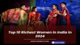 Top 10 Richest Women