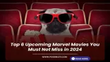 Top 6 Upcoming Marvel