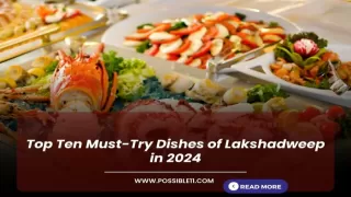 Top Ten Must-Try Dishes of Lakshadweep in 2024