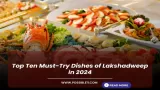 Top Ten Must-Try Dishes