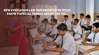 New education law implemented in Delhi, Know 7 special things about the bill