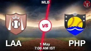 LAA vs PHP Baseball Match Previews