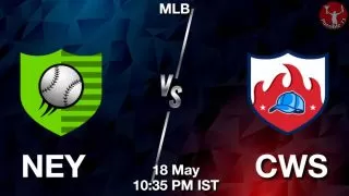 NEY vs CWS Baseball Match Previews