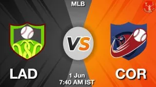 LAD vs COR Baseball Match Previews