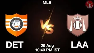 DET vs LAA Baseball Match Previews
