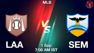 LAA vs SEM Baseball Match Previews