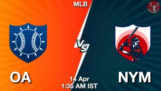 OA vs NYM Baseball Match Previews