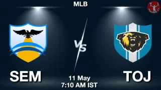 SEM vs TOJ Baseball Match Previews