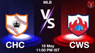 CHC vs CWS Baseball Match Previews