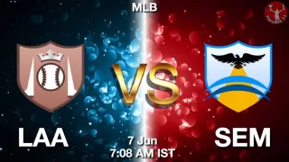 LAA vs SEM Baseball Match Previews