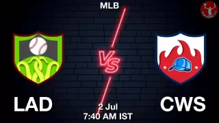 LAD vs CWS Baseball Match Previews