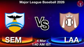 SEM vs LAA Baseball Match Previews