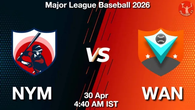 NYM vs WAN ड्रीम11 भविष्यवाणी, फैंटेसी क्रिकेट टीम - 30 अप्रैल 2026