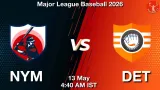NYM vs DET Dream11 Prediction, Preview & Updates - <small>Wed, 13 May 04:40 AM IST</small>