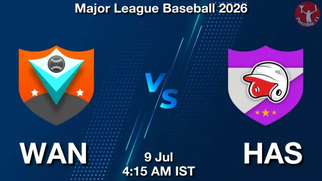 WAN vs HAS Match Previews and Baseball Tips