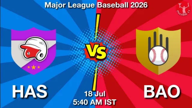 HAS vs BAO Match Previews and Baseball Tips