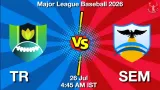 TR vs SEM Dream11 Prediction, Preview & Updates - <small>Sun, 26 Jul 04:45 AM IST</small>