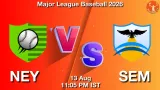 NEY vs SEM Dream11 Prediction, Preview & Updates - <small>Thu, 13 Aug 11:05 PM IST</small>