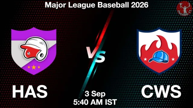 HAS vs CWS Match Previews and Baseball Tips