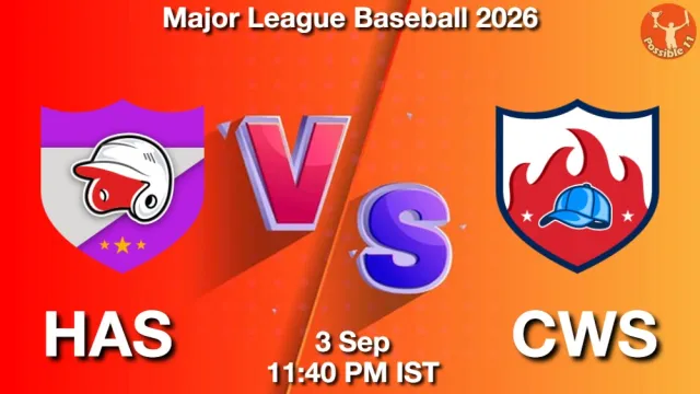 HAS vs CWS Match Previews and Baseball Tips
