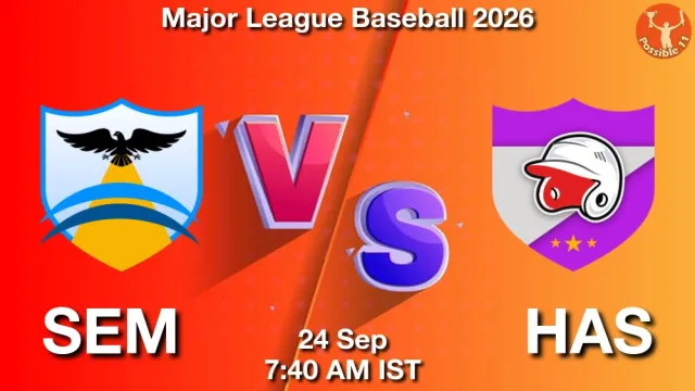 SEM vs HAS Match Previews and Baseball Tips