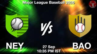 NEY vs BAO NEY vs BAO - Major League