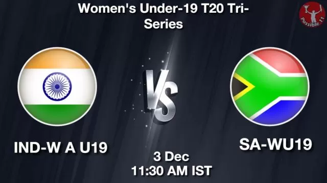 IND-W A U19 vs SA-WU19 ड्रीम11 भविष्यवाणी, फैंटेसी क्रिकेट टीम - 03 दिसंबर 2024