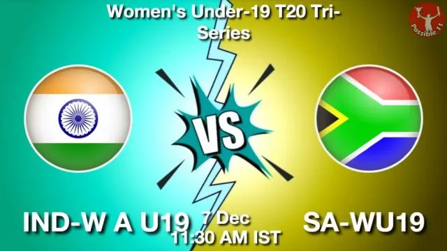 IND-W A U19 vs SA-WU19 ड्रीम11 भविष्यवाणी, फैंटेसी क्रिकेट टीम - 07 दिसंबर 2024