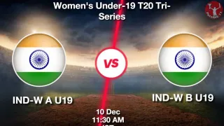 IND-W A U19 vs IND-W B U19 Matcch Previews