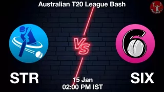 STR vs SIX Matcch Previews