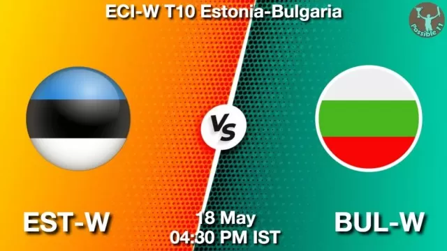 EST-W vs BUL-W ड्रीम11 भविष्यवाणी, फैंटेसी क्रिकेट टीम - 18 मई 2025