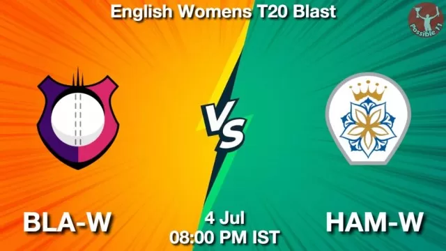 BLA-W vs HAM-W ड्रीम11 भविष्यवाणी, फैंटेसी क्रिकेट टीम - 04 जुलाई 2025