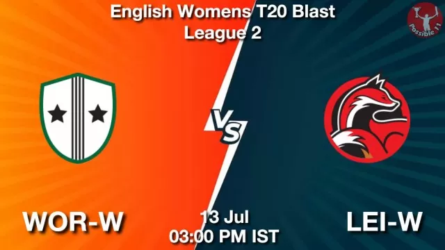 WOR-W vs LEI-W ड्रीम11 भविष्यवाणी, फैंटेसी क्रिकेट टीम - 13 जुलाई 2025
