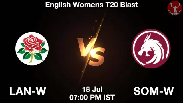 LAN-W vs SOM-W ड्रीम11 भविष्यवाणी, फैंटेसी क्रिकेट टीम - 18 जुलाई 2025