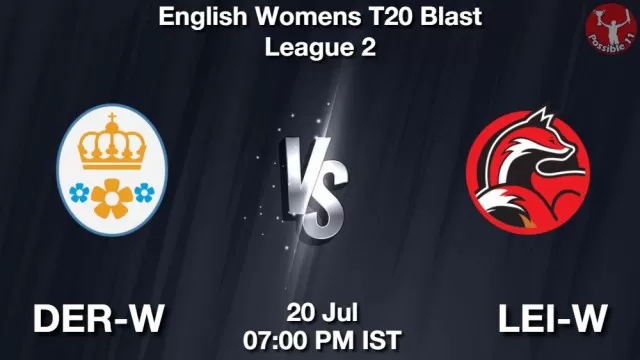 DER-W vs LEI-W ड्रीम11 भविष्यवाणी, फैंटेसी क्रिकेट टीम - 20 जुलाई 2025