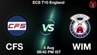 CFS vs WIM Matcch Previews