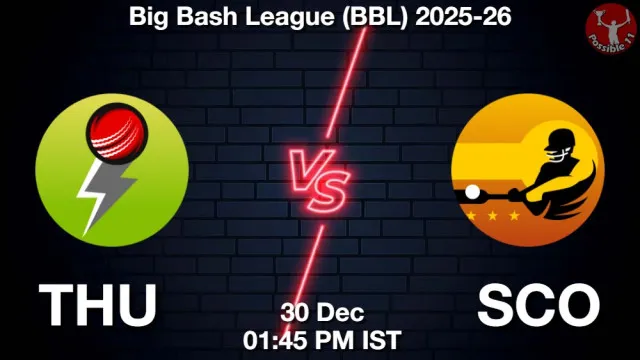 THU vs SCO ड्रीम11 भविष्यवाणी, फैंटेसी क्रिकेट टीम - 30 दिसंबर 2025