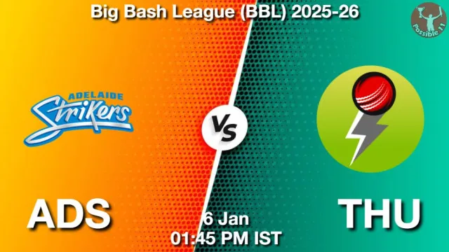 ADS vs THU ड्रीम11 भविष्यवाणी, फैंटेसी क्रिकेट टीम - 06 जनवरी 2026