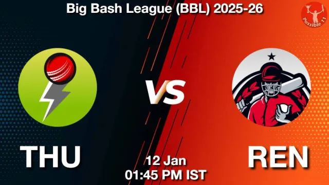 THU vs REN ड्रीम11 भविष्यवाणी, फैंटेसी क्रिकेट टीम - 12 जनवरी 2026