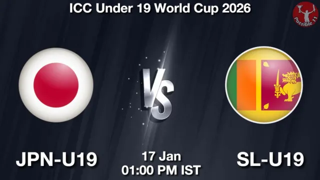 JPN-U19 vs SL-U19 ड्रीम11 भविष्यवाणी, फैंटेसी क्रिकेट टीम - 17 जनवरी 2026