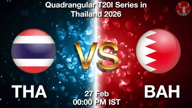 THA vs BAH ड्रीम11 भविष्यवाणी, फैंटेसी क्रिकेट टीम - 27 फ़रवरी 2026