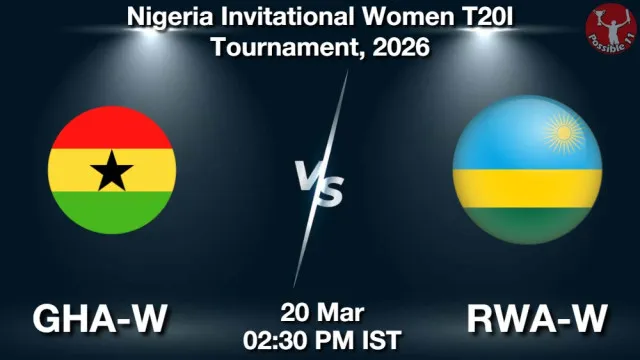 GHA-W vs RWA-W ड्रीम11 भविष्यवाणी, फैंटेसी क्रिकेट टीम - 20 मार्च 2026