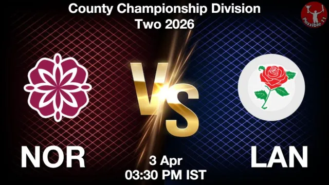 NOR vs LAN ड्रीम11 भविष्यवाणी, फैंटेसी क्रिकेट टीम - 03 अप्रैल 2026